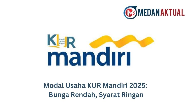Modal Usaha KUR Mandiri 2025: Bunga Rendah, Syarat Ringan