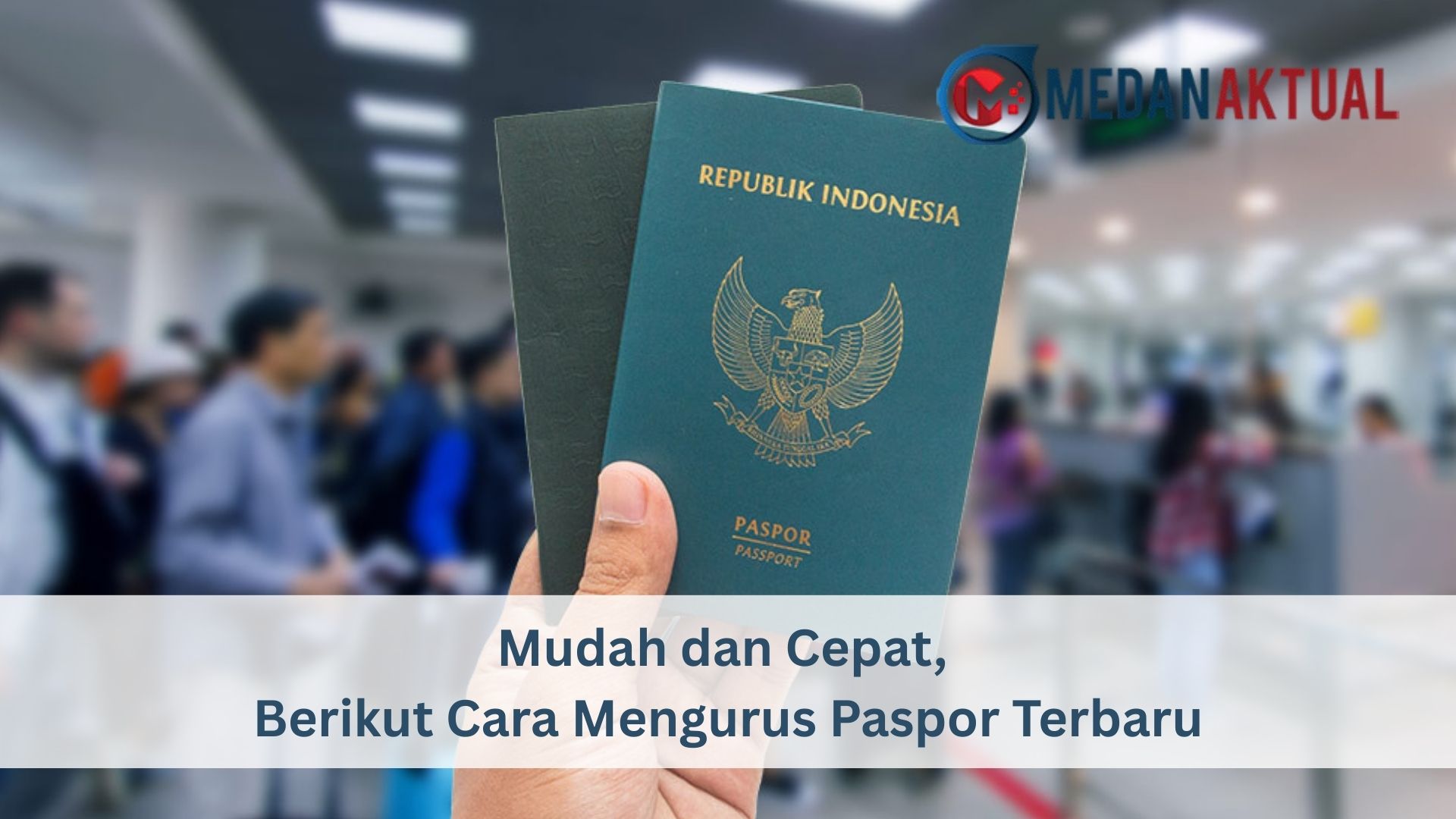 Mudah dan Cepat, Berikut Cara Mengurus Paspor Terbaru
