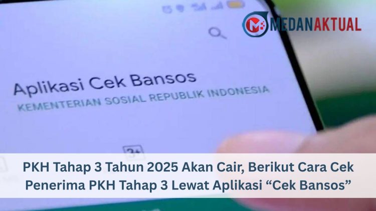 PKH Tahap 3 Tahun 2025 Akan Cair, Berikut Cara Cek Penerima PKH Tahap 3 Lewat Aplikasi “Cek Bansos”