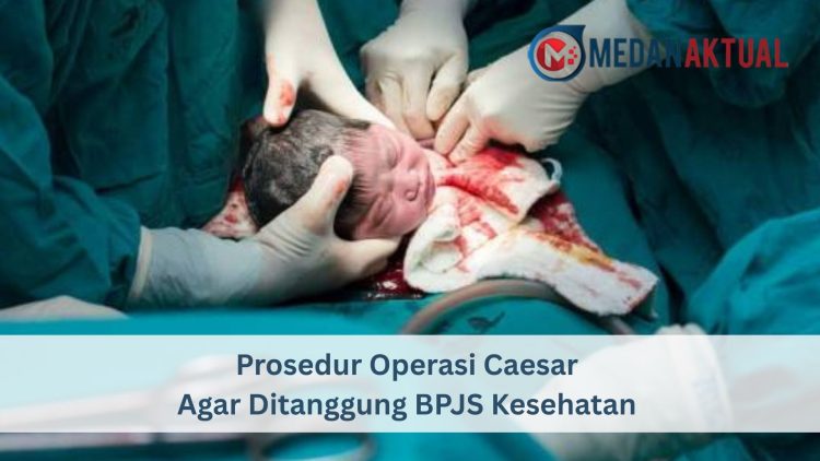 Prosedur Operasi Caesar Agar Ditanggung BPJS Kesehatan