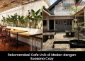 Rekomendasi Cafe Unik di Medan dengan Suasana Cozy