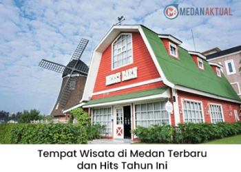Tempat Wisata di Medan Terbaru dan Hits Tahun Ini
