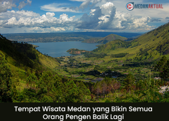 Tempat Wisata Medan yang Bikin Semua Orang Pengen Balik Lagi