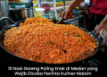 10 Nasi Goreng Paling Enak di Medan yang Wajib Dicoba Pecinta Kuliner Malam