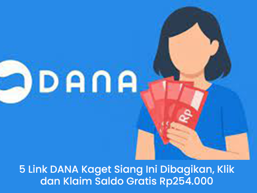 5 Link DANA Kaget Siang Ini Dibagikan, Klik dan Klaim Saldo Gratis Rp254.000