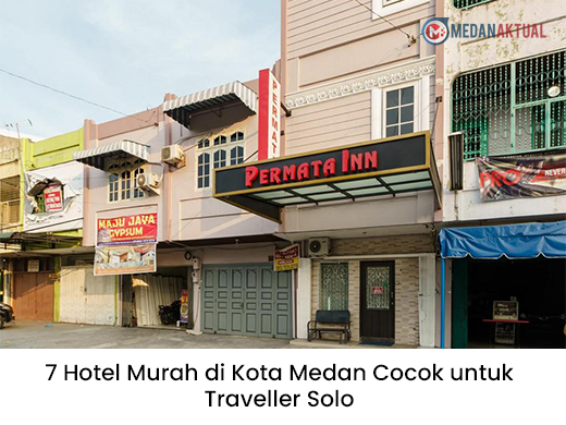 7 Hotel Murah di Kota Medan Cocok untuk Traveller Solo