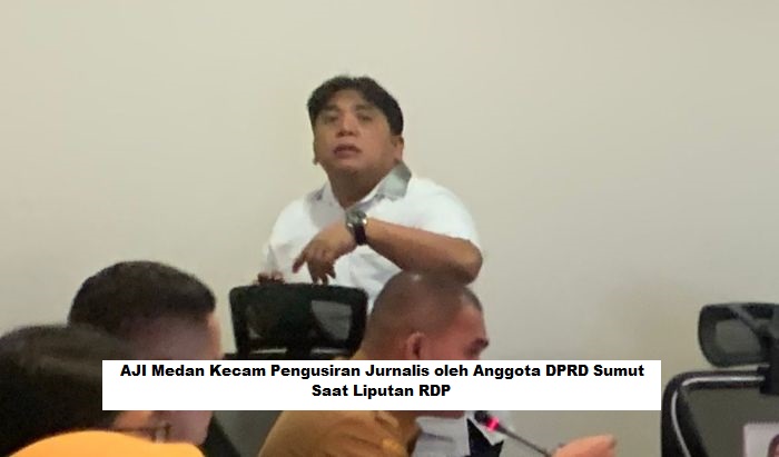 AJI Medan Kecam Pengusiran Jurnalis oleh Anggota DPRD Sumut Saat Liputan RDP