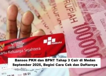 Bansos PKH dan BPNT Tahap 3 Cair di Medan September 2025, Begini Cara Cek dan Daftarnya
