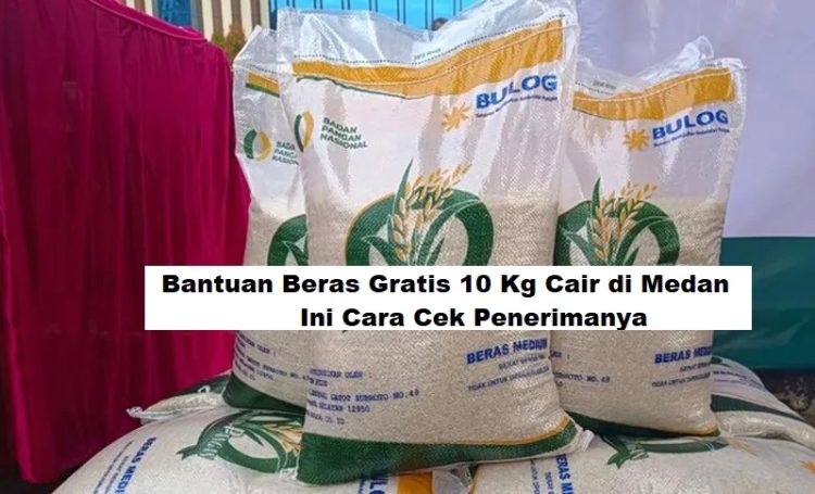 Bantuan Beras Gratis 10 Kg Cair di Medan! Ini Cara Cek Penerimanya