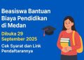 Beasiswa Bantuan Biaya Pendidikan di Medan Dibuka 29 September 2025, Cek Syarat dan Link Pendaftarannya