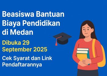 Beasiswa Bantuan Biaya Pendidikan di Medan Dibuka 29 September 2025, Cek Syarat dan Link Pendaftarannya