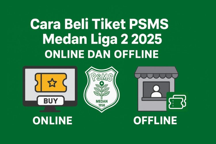 Cara Beli Tiket PSMS Medan Liga 2 2025 Online dan Offline