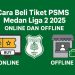 Cara Beli Tiket PSMS Medan Liga 2 2025 Online dan Offline