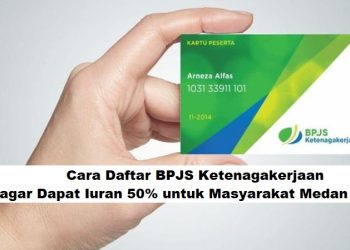Cara Daftar BPJS Ketenagakerjaan agar Dapat Diskon Iuran 50% untuk Masyarakat Medan