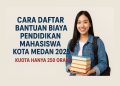 Cara Daftar Bantuan Biaya Pendidikan Mahasiswa Kota Medan 2025, Kuota Hanya 250 Orang