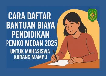 Cara Daftar Bantuan Biaya Pendidikan Pemko Medan 2025 untuk Mahasiswa Kurang Mampu