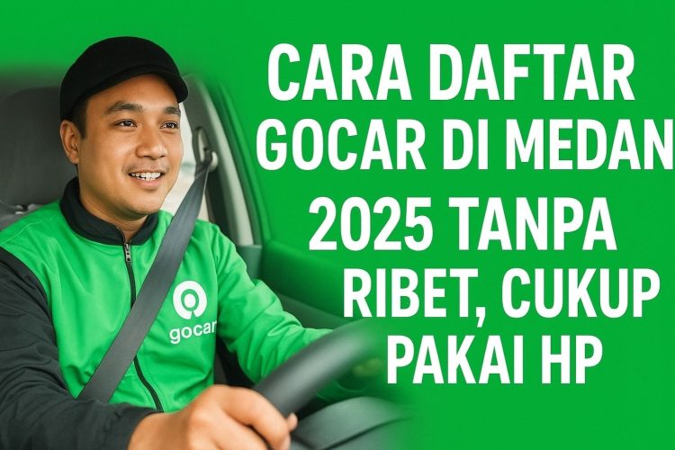 Cara Daftar GoCar di Medan 2025 Tanpa Ribet, Cukup Pakai HP