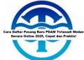 Cara Daftar Pasang Baru PDAM Tirtanadi Medan Secara Online 2025, Cepat dan Praktis!