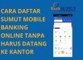 Cara Daftar Sumut Mobile Banking Online Tanpa Harus Datang ke Kantor