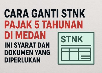 Cara Ganti STNK Pajak 5 Tahunan di Medan, Ini Syarat dan Dokumen yang Diperlukan