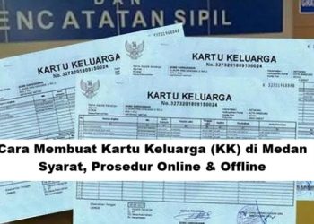 Cara Membuat Kartu Keluarga (KK) di Medan: Syarat, Prosedur Online & Offline
