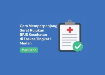 Cara Memperpanjang Surat Rujukan BPJS Kesehatan di Faskes Tingkat 1 Medan