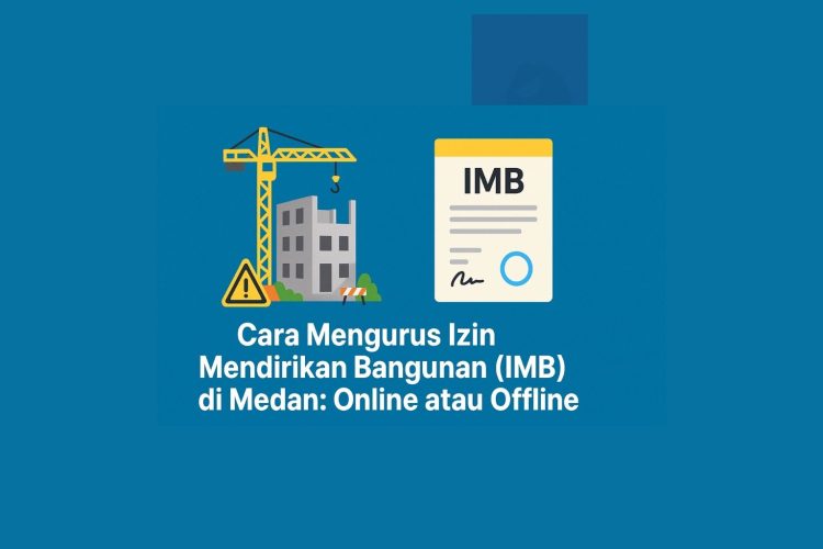 Cara Mengurus Izin Mendirikan Bangunan (IMB) di Medan Online atau Offline.
