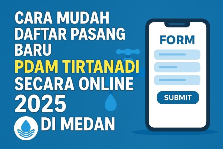 Cara Mudah Daftar Pasang Baru PDAM Tirtanadi Secara Online 2025 di Medan