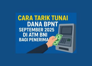 _Cara Tarik Tunai Dana BPNT September 2025 di ATM BNI bagi Penerima
