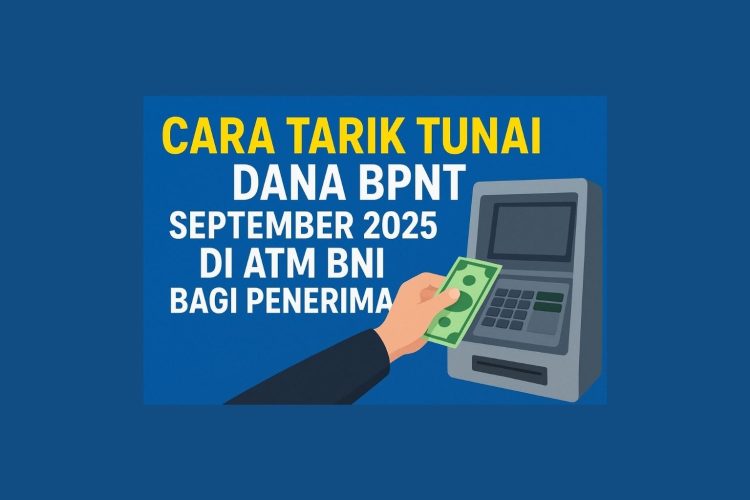 _Cara Tarik Tunai Dana BPNT September 2025 di ATM BNI bagi Penerima