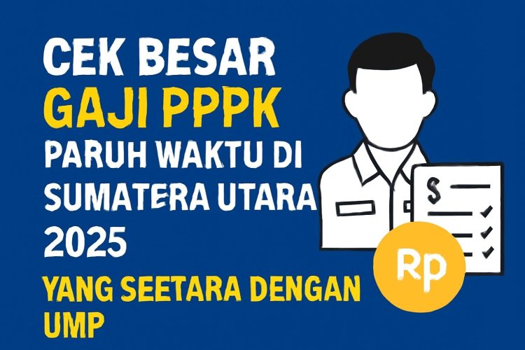 Cek Besar Gaji PPPK Paruh Waktu di Sumatera Utara 2025 yang Setara dengan UMP