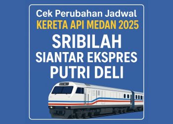 Cek Perubahan Jadwal Kereta Api Medan 2025 Sribilah, Siantar Ekspres, Putri Deli