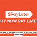 Cara dan Syarat Aktifkan Kembali SPayLater yang Sudah Dibekukan
