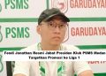 Fendi Jonathan Resmi Jabat Presiden Klub PSMS Medan, Targetkan Promosi ke Liga 1