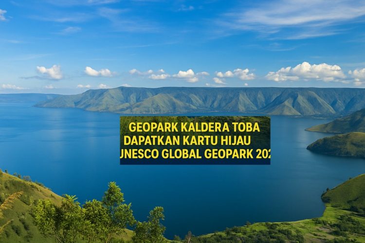 Geopark Kaldera Toba Dapatkan Kartu Hijau UNESCO Global Geopark 2025