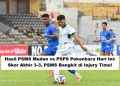 Hasil PSMS Medan vs PSPS Pekanbaru Hari Ini: Skor Akhir 3-3, PSMS Bangkit di Injury Time!