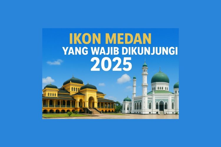 Ikon Medan yang Wajib Dikunjungi 2025: Istana Maimun hingga Masjid Raya