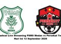 Jadwal Live Streaming PSMS Medan vs Persekat Tegal Hari Ini 12 September 2025