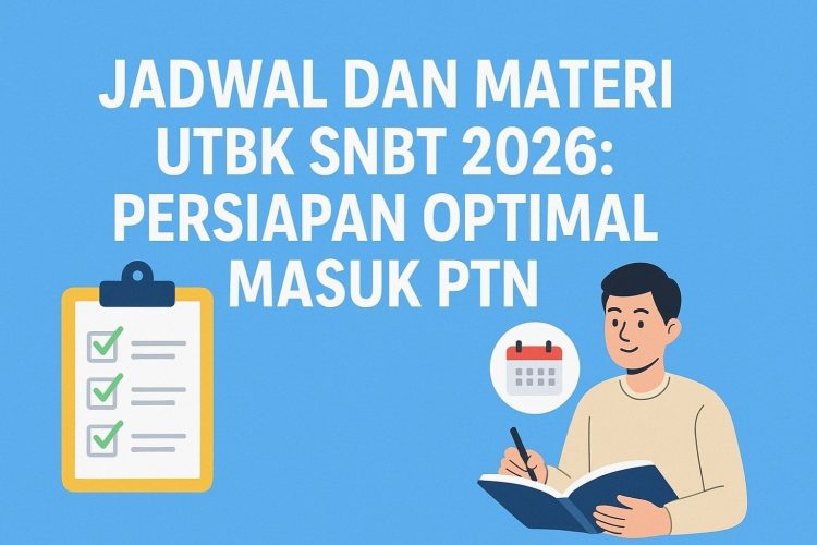Jadwal dan Materi UTBK SNBT 2026 Persiapan Optimal Masuk PTN