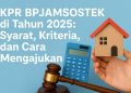 KPR BPJAMSOSTEK di Tahun 2025 Syarat, Kriteria, dan Cara Mengajukan