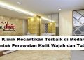 Klinik Kecantikan Terbaik di Medan untuk Perawatan Kulit Wajah dan Tubuh