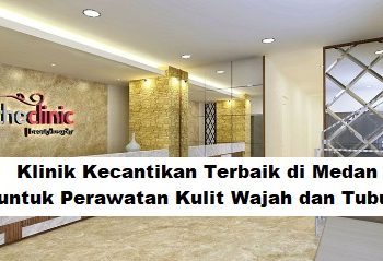 Klinik Kecantikan Terbaik di Medan untuk Perawatan Kulit Wajah dan Tubuh