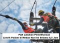 PLN Lakukan Pemeliharaan, Listrik Padam di Medan Hari Ini Selama 6,5 Jam