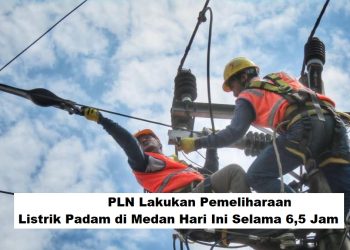 PLN Lakukan Pemeliharaan, Listrik Padam di Medan Hari Ini Selama 6,5 Jam