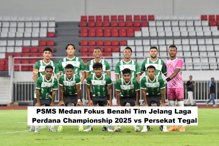 PSMS Medan Fokus Benahi Tim Jelang Laga Perdana Championship 2025 vs Persekat Tegal