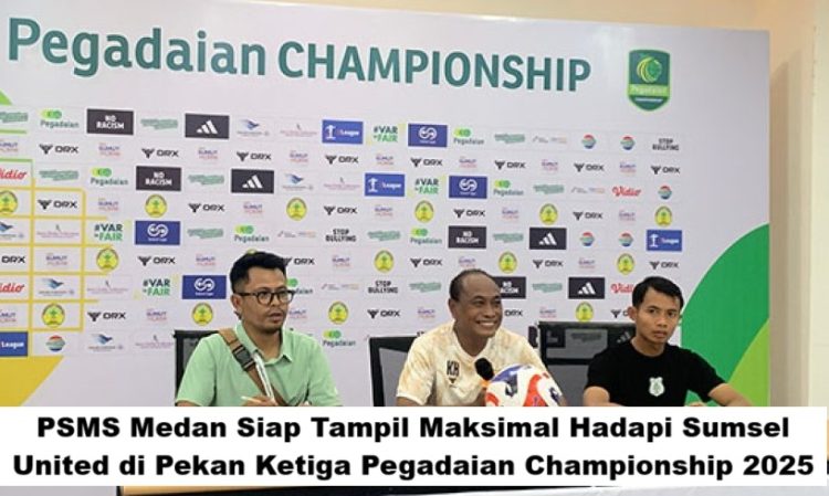 PSMS Medan Siap Tampil Maksimal Hadapi Sumsel United di Pekan Ketiga Pegadaian Championship 2025
