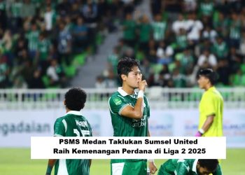 PSMS Medan Taklukan Sumsel United, Raih Kemenangan Perdana di Liga 2 2025