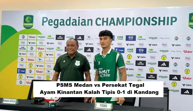 PSMS Medan vs Persekat Tegal: Ayam Kinantan Kalah Tipis 0-1 di Kandang