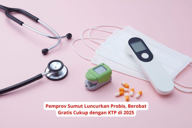 Pemprov Sumut Luncurkan Probis, Berobat Gratis Cukup dengan KTP di 2025