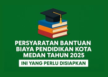 Persyaratan Bantuan Biaya Pendidikan Kota Medan Tahun 2025, Ini yang Perlu Disiapkan